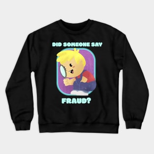 Did Someone Say Fraud - Accounting & Finance Funny Crewneck Sweatshirt